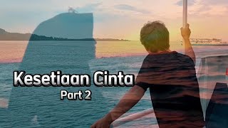 Kesetiaan Cinta Part 2