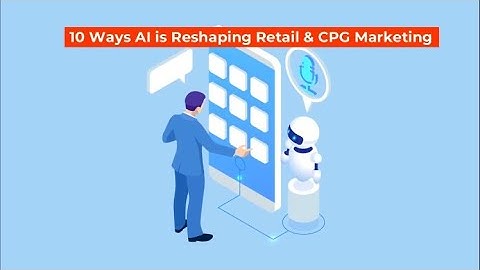 10 Ways AI is Reshaping Retail and CPG Marketing - ChainDrive