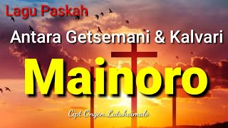 Antara Getsemani dan Kalvari | Lagu Paskah  |  Mainoro
