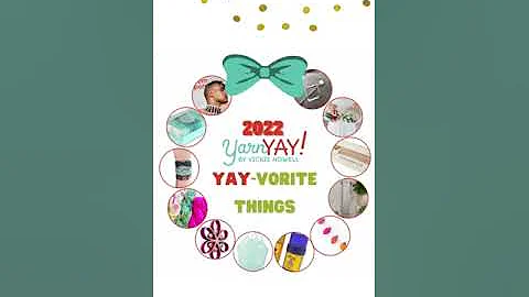2022 YarnYAY!'s YAY-vorite Things