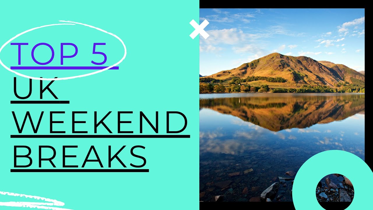 5 best UK holiday destinations 2021 post lockdown