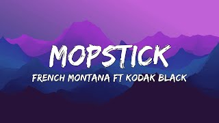 French Montana \& Kodak Black - Mopstick (Lyrics)
