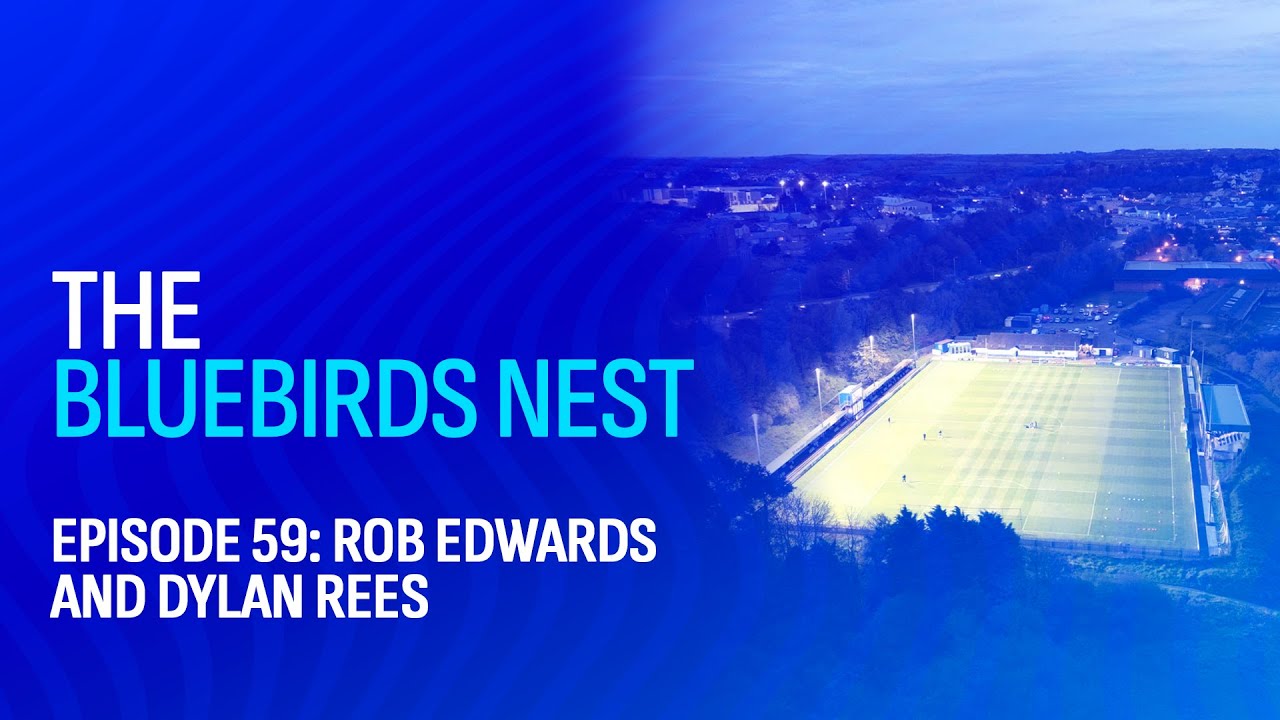 Read the full article - #TheBluebirdsNest | Episode 59 – Rob Edwards and Dylan Rees (The 23/24 Awards)