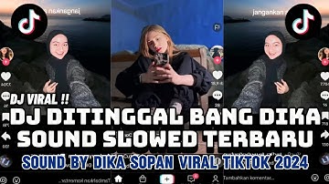 DJ DITINGGAL BANG DIKA SLOWED VIRAL TIKTOK TERBARU 2024
