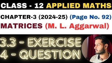 4 Question Exercise 3.3 l Chapter 3 l MATRICES l Class 12th Applied Maths l M L Aggarwal 2024-25
