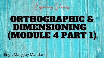 MODULE 4  orthographic and dimensioning part 1