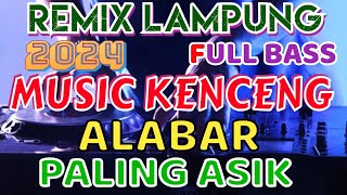 SPESIAL MUSIK KENCENG REMIX LAMPUNG TERBARU 2024 FULL BASS INOT MUSIC