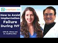 How to Avoid Implantation Failure During IVF with Dr. Geoffrey Sher