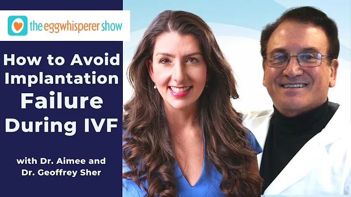 How to Avoid Implantation Failure During IVF with Dr. Geoffrey Sher