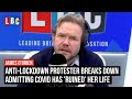 Anti-lockdown protester breaks down admitting Covid has 'ruined' her life | James O'Brien