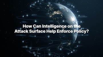 Exploring Attack Surface:  Policy Enforcement