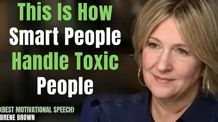This Is How Smart People Handle Toxic People  Brene Brown's Most Powerful Speech Ever!