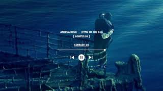 Andrea Krux - Hymn to the Sea / Acapella / Titanic Calm Song #titanic Resimi