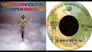 ISRAELITES:Bootsy's Rubber Band - I'd Rather Be With You 1976 {Extended Version}