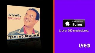 LYE - Teame Weledemichael - ኣነ ይሕሸኪ | Ane Yhisheki - (Official Eritrean Audio Video)