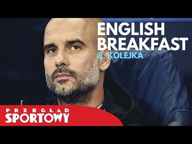 English Breakfast - Magazyn Ligi Angielskiej [8. kolejka]