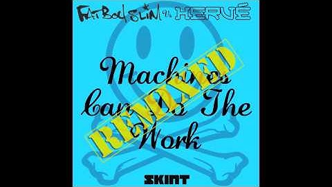 Fatboy Slim vs Hervé - Machines Can Do The Work (Joris Voorn Does The Work Remix)