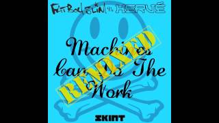 Fatboy Slim vs Hervé - Machines Can Do The Work (Joris Voorn Does The Work Remix)
