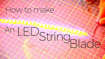 How to make an LED string blade for a Lightsaber