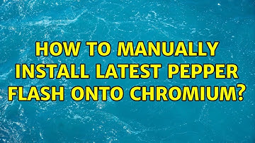 Ubuntu: How to manually install latest Pepper Flash onto Chromium?