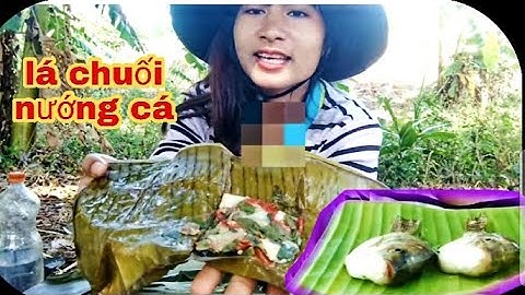 HỐT HOẢNG MÓN CÁ RÔ NƯỚNG LÁ CHUỐI #MINTV