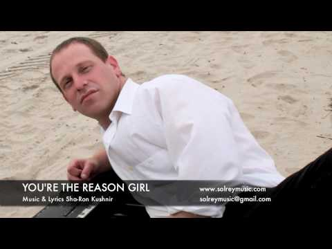 YOU'RE THE REASON GIRL (SHA-RON KUSHNIR)