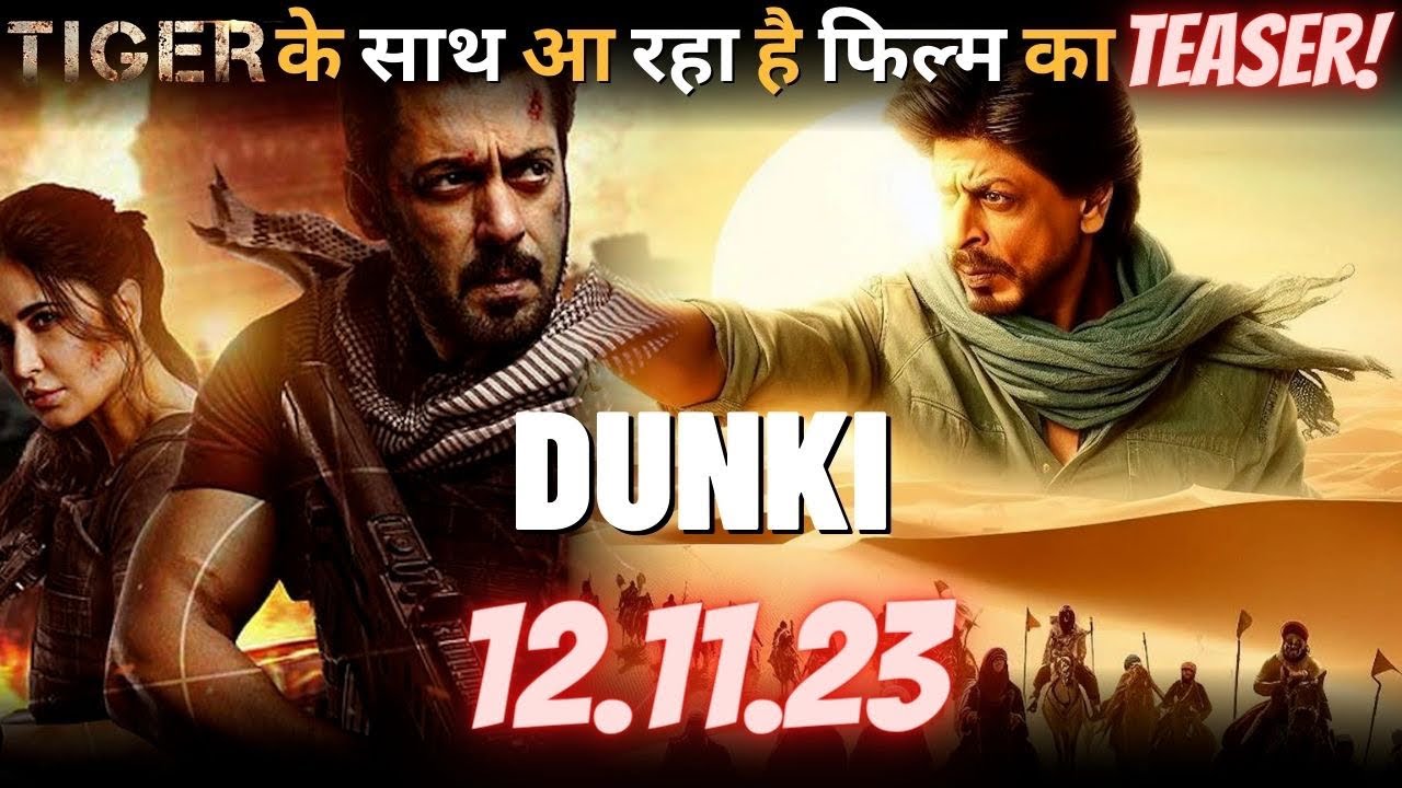 Shahrukh Khan’s Dunki Teaser To Be Attached With Salman Khan’s Tiger 3 ...