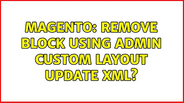 Magento: Remove block using admin Custom Layout Update xml? (3 Solutions!!)