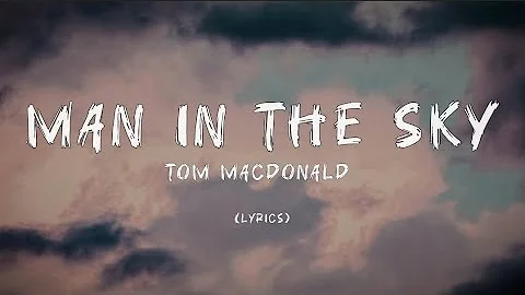 Tom Macdonald - Man In The Sky (Lyrics)