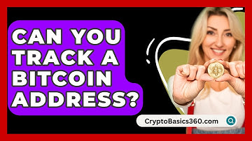 Can You Track a Bitcoin Address? - CryptoBasics360.com
