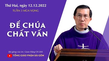 Để Chúa chất vấn - Lm. Giuse Đặng Chí Lĩnh | Thứ Hai tuần 3 MV