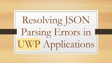 Resolving JSON Parsing Errors in UWP Applications