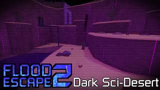Flood Escape 2 BGM - Dark Sci Desert