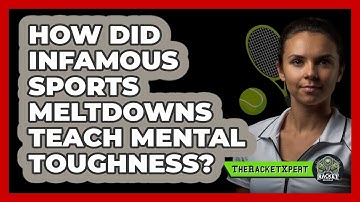 How Did Infamous Sports Meltdowns Teach Mental Toughness? - The Racket Xpert