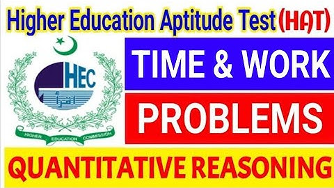 HEC HAT Quantitative Reasoning Time and work Tutorial | HEC Scholarship Test | HEC HAT Tutorial