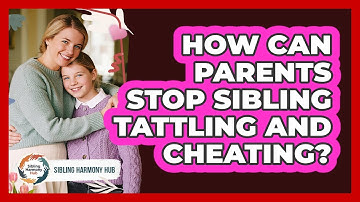 How Can Parents Stop Sibling Tattling And Cheating? - Sibling Harmony Hub