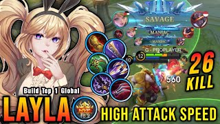 SAVAGE & MANIAC!! Layla High Attack Speed Build Insane 26 Kills!! - Build Top 1 Global Layla ~ MLBB