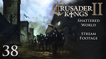Crusader Kings 2 (Stream) Random/Shattered Worlds — Part 38