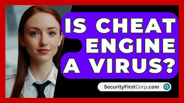 Is Cheat Engine A Virus? - SecurityFirstCorp.com