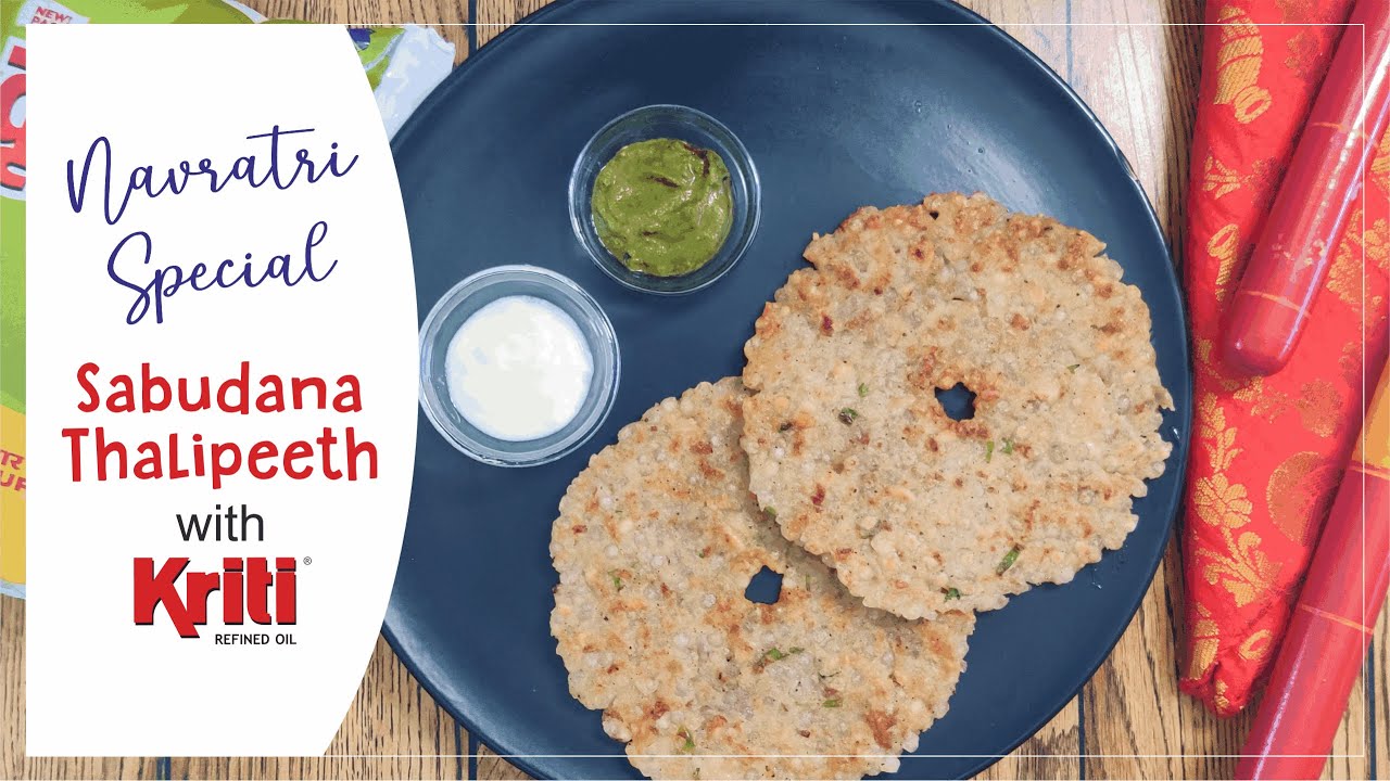 Navratri Special - Sabudana Thalipeeth | Pyaar On Plate | Kriti Refined Oil