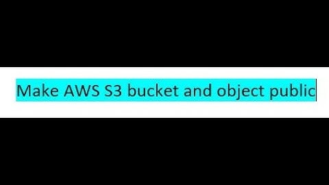 create s3 bucket and make objects public