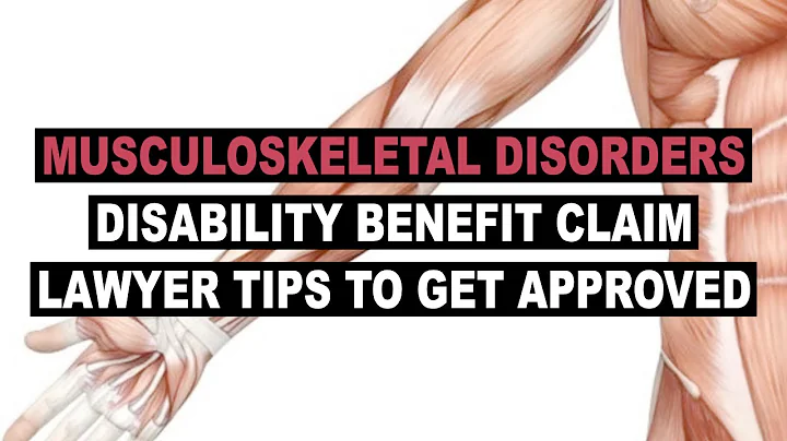 Musculoskeletal Disorders Disability Benefit Claim Lawyer Tips to Get Approved