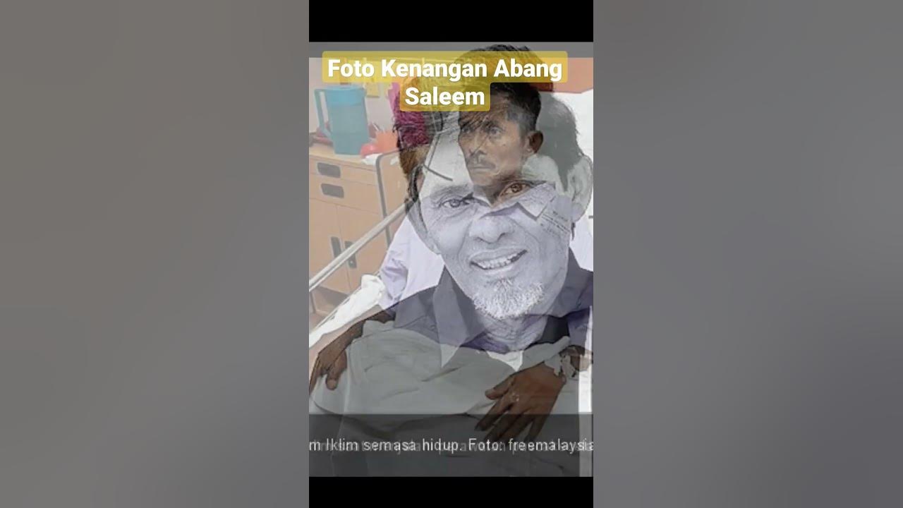 Foto kenangan Abang Saleem sebelum beliau Wafat