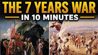  The 7 Years War in 10 minutes | The History of Everything, I Guess