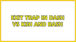 Famous exit trap in dash vs ksh and bash (2 Solutions!!) Wealth