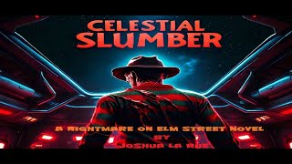 &quot;Celestial Slumber&quot; A Nightmare On Elm Street Story By Joshua La Rue Chapter 1 Audiobook Narration