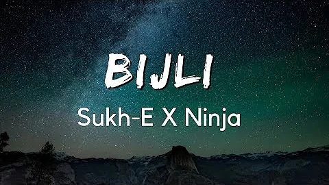 Bijli (Lyrics) - Sukh-E X Ninja