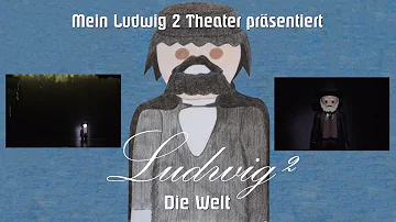 Mein Ludwig 2 Theater präsentiert: Die Welt