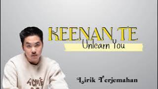 Keenan Te - Unlearn You || Lirik Terjemahan