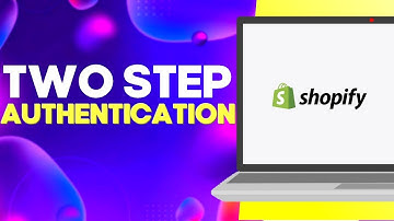 How to Turn On Two Step Authentication on Shopify Easy and Quick